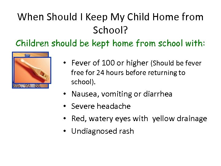 When Should I Keep My Child Home from School? Children should be kept home