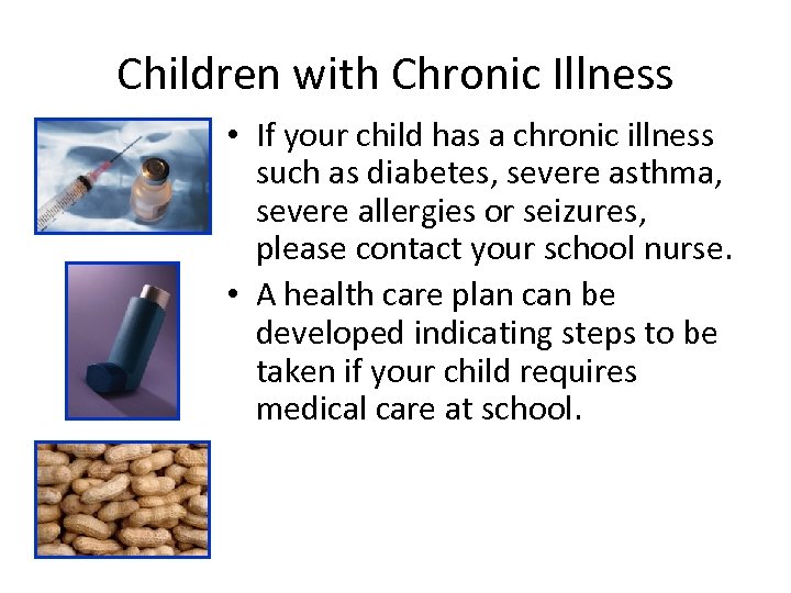 Children with Chronic Illness • If your child has a chronic illness such as