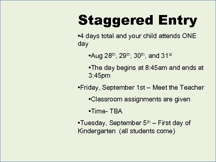 Staggered Entry • 4 days total and your child attends ONE day • Aug