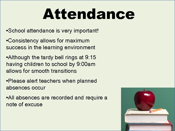 Attendance • School attendance is very important! • Consistency allows for maximum success in