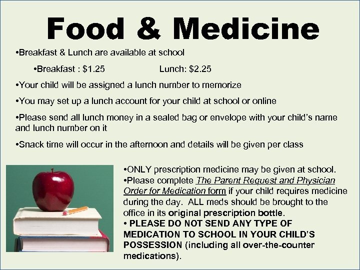 Food & Medicine • Breakfast & Lunch are available at school • Breakfast :