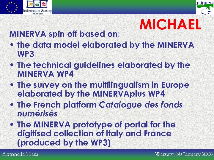 MICHAEL MINERVA spin off based on: • the data model elaborated by the MINERVA