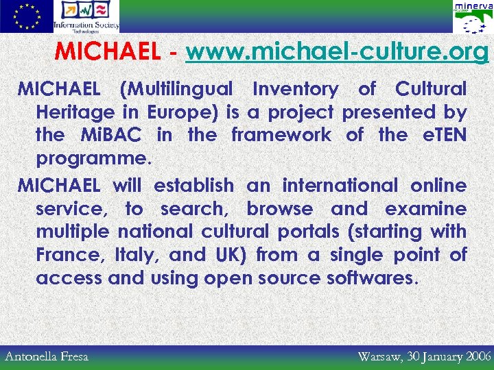 MICHAEL - www. michael-culture. org MICHAEL (Multilingual Inventory of Cultural Heritage in Europe) is