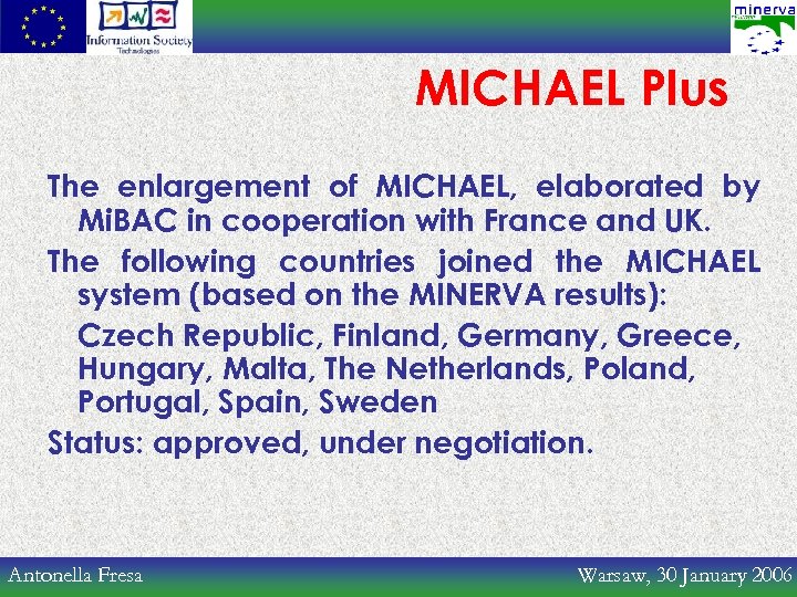 MICHAEL Plus The enlargement of MICHAEL, elaborated by Mi. BAC in cooperation with France