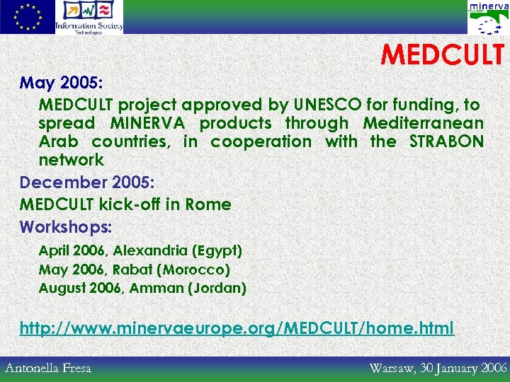 MEDCULT May 2005: MEDCULT project approved by UNESCO for funding, to spread MINERVA products