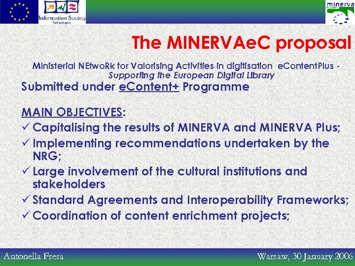 The MINERVAe. C proposal MInisterial NEtwo. Rk for Valorising Activities in digitisation e. Content.