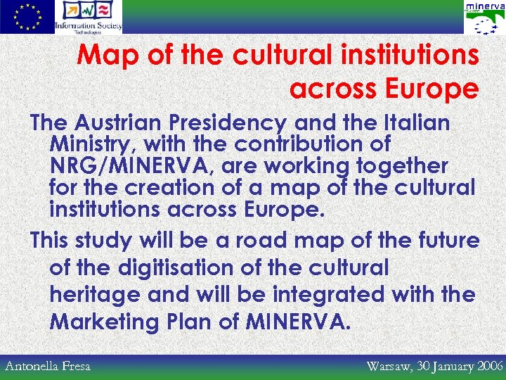 Map of the cultural institutions across Europe The Austrian Presidency and the Italian Ministry,