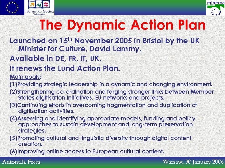 The Dynamic Action Plan Launched on 15 th November 2005 in Bristol by the