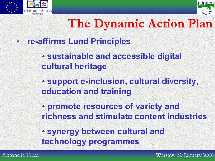 The Dynamic Action Plan • re-affirms Lund Principles • sustainable and accessible digital cultural