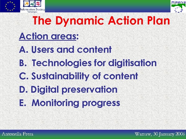 The Dynamic Action Plan Action areas: A. Users and content B. Technologies for digitisation