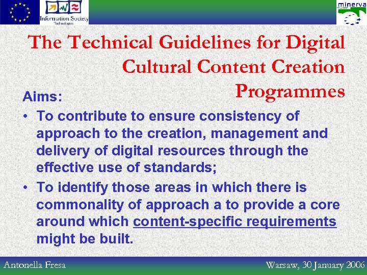 The Technical Guidelines for Digital Cultural Content Creation Programmes Aims: • To contribute to