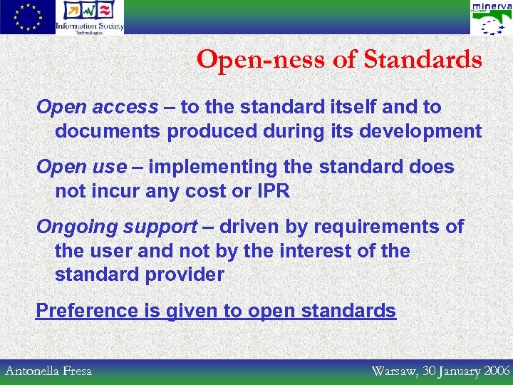 Open-ness of Standards Open access – to the standard itself and to documents produced