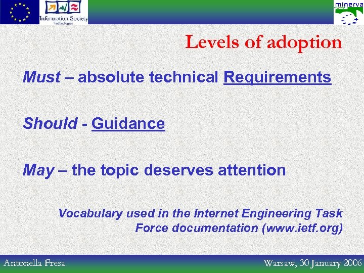 Levels of adoption Must – absolute technical Requirements Should - Guidance May – the