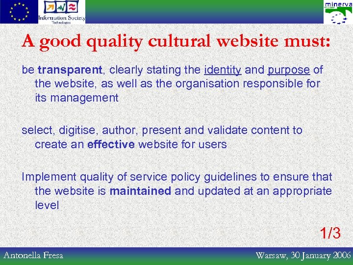 A good quality cultural website must: be transparent, clearly stating the identity and purpose