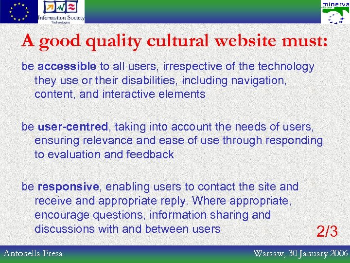 A good quality cultural website must: be accessible to all users, irrespective of the