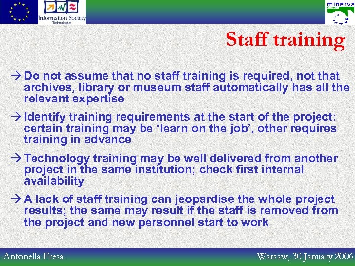 Staff training à Do not assume that no staff training is required, not that