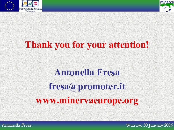 Thank you for your attention! Antonella Fresa fresa@promoter. it www. minervaeurope. org Antonella Fresa