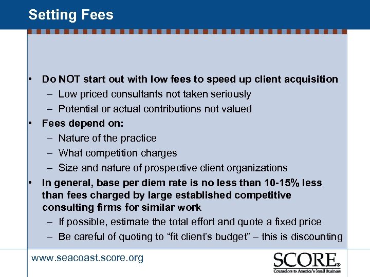 Setting Fees • Do NOT start out with low fees to speed up client