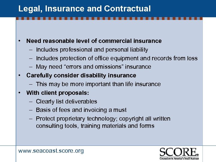 Legal, Insurance and Contractual • Need reasonable level of commercial insurance – Includes professional