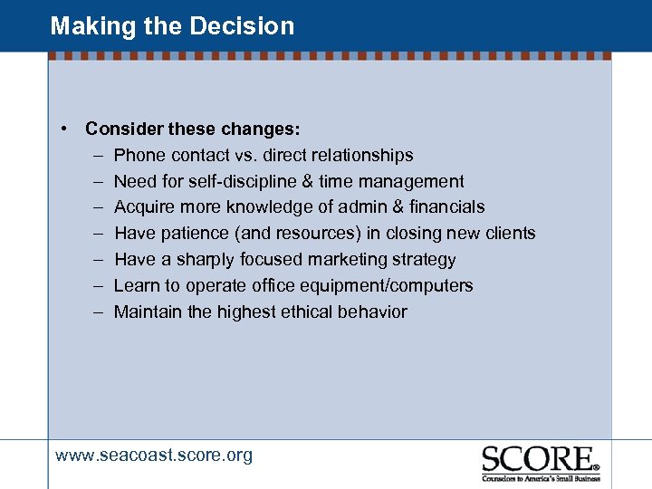 Making the Decision • Consider these changes: – Phone contact vs. direct relationships –