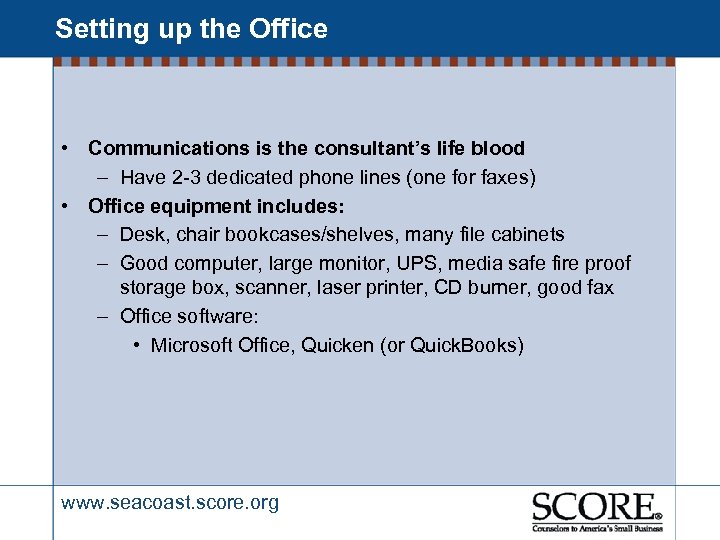 Setting up the Office • Communications is the consultant’s life blood – Have 2