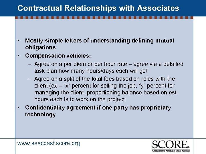 Contractual Relationships with Associates • Mostly simple letters of understanding defining mutual obligations •