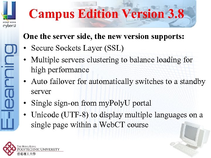 Campus Edition Version 3. 8 One the server side, the new version supports: •