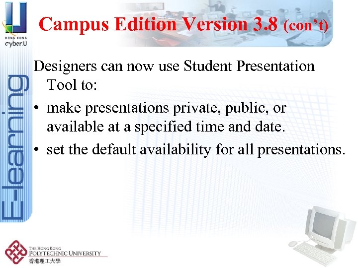 Campus Edition Version 3. 8 (con’t) Designers can now use Student Presentation Tool to: