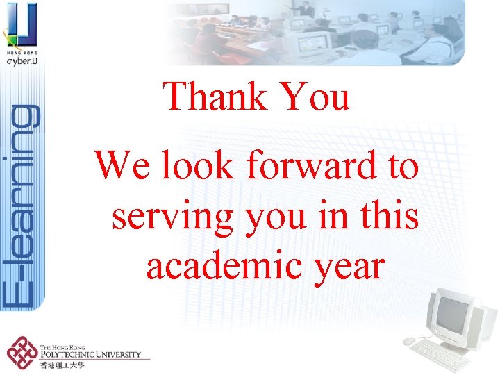 Thank You We look forward to serving you in this academic year 