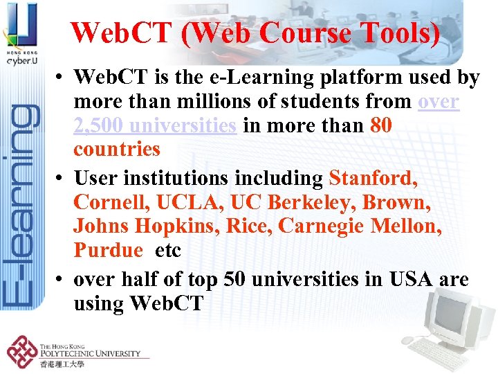 Web. CT (Web Course Tools) • Web. CT is the e-Learning platform used by