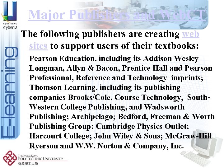 Major Publishers and Web. CT The following publishers are creating web sites to support