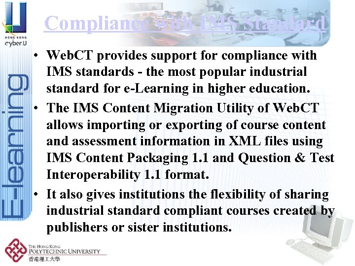 Compliance with IMS Standard • Web. CT provides support for compliance with IMS standards