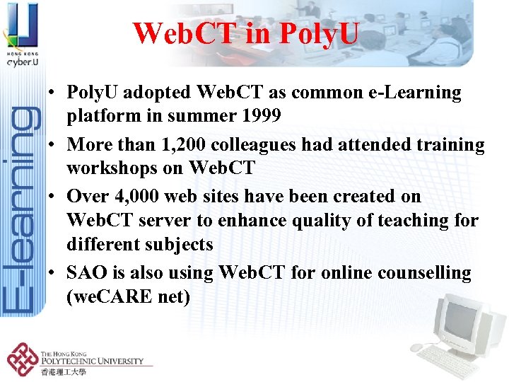 Web. CT in Poly. U • Poly. U adopted Web. CT as common e-Learning