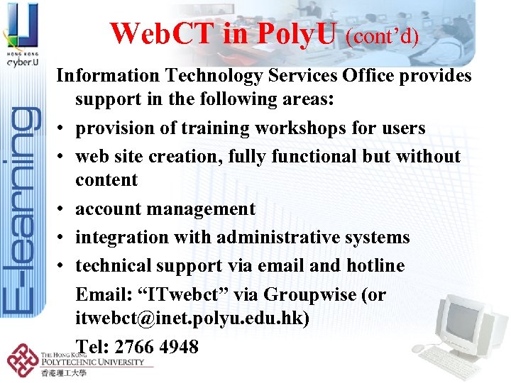 Web. CT in Poly. U (cont’d) Information Technology Services Office provides support in the