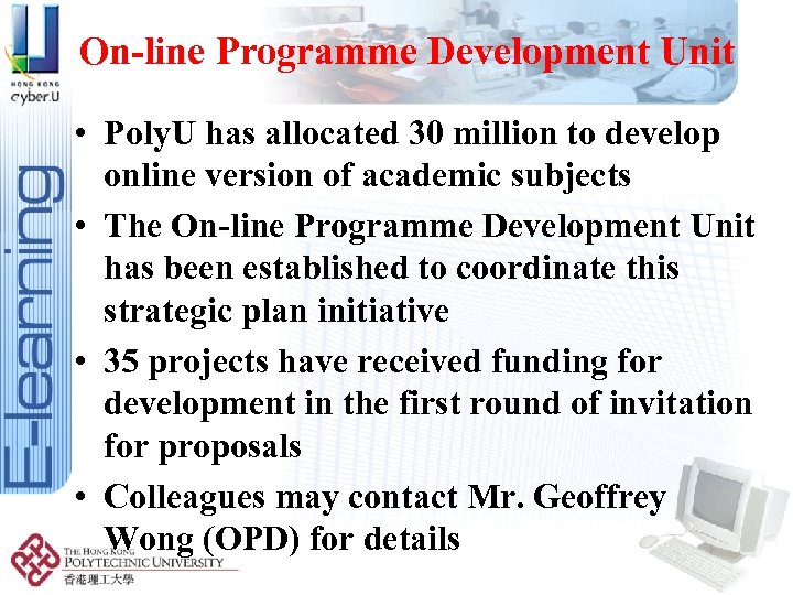 On-line Programme Development Unit • Poly. U has allocated 30 million to develop online