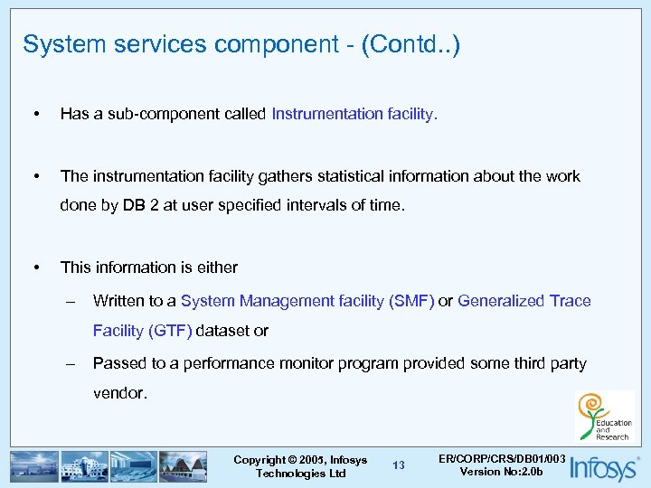 System services component - (Contd. . ) • Has a sub-component called Instrumentation facility.