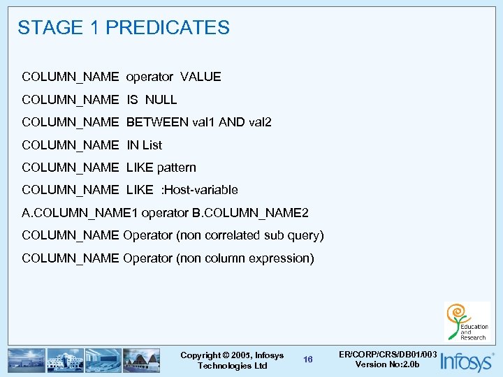 STAGE 1 PREDICATES COLUMN_NAME operator VALUE COLUMN_NAME IS NULL COLUMN_NAME BETWEEN val 1 AND