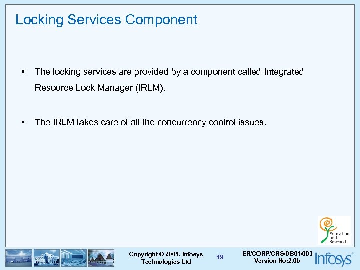 Locking Services Component • The locking services are provided by a component called Integrated