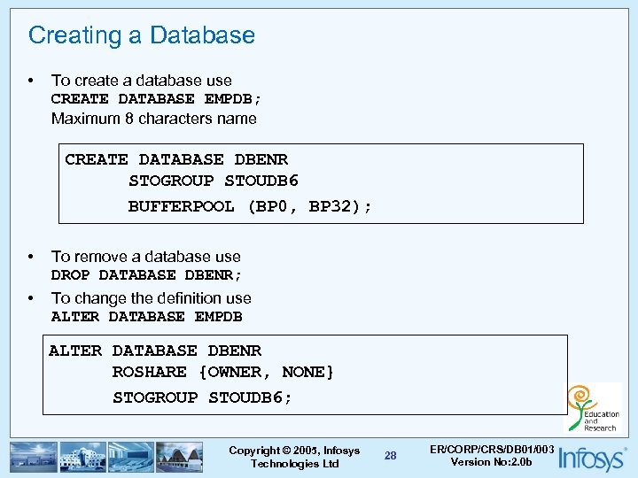 Creating a Database • To create a database use CREATE DATABASE EMPDB; Maximum 8