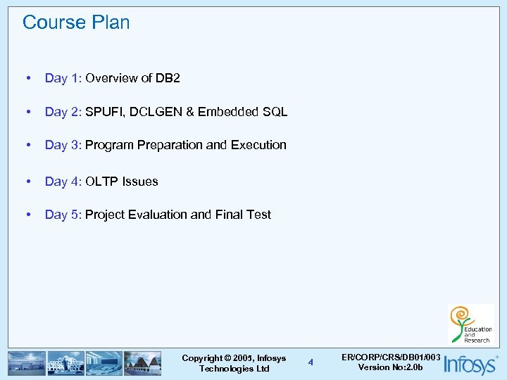 Course Plan • Day 1: Overview of DB 2 • Day 2: SPUFI, DCLGEN