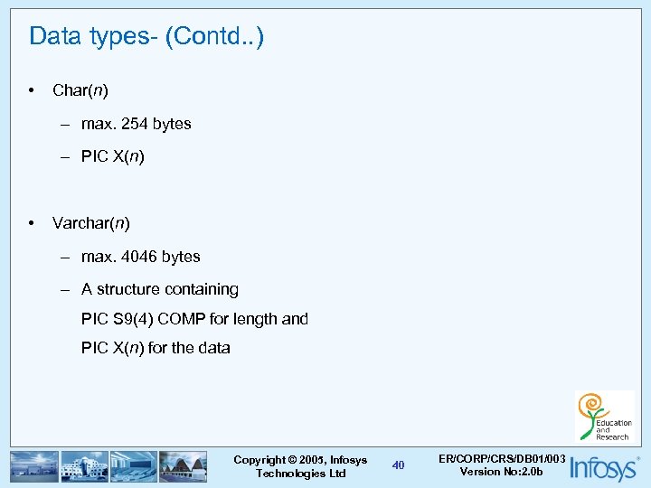 Data types- (Contd. . ) • Char(n) – max. 254 bytes – PIC X(n)