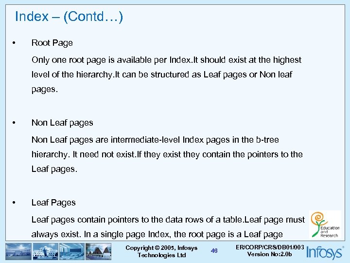 Index – (Contd…) • Root Page Only one root page is available per Index.