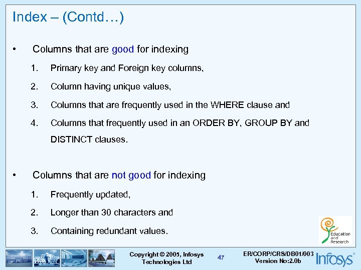 Index – (Contd…) • Columns that are good for indexing 1. Primary key and