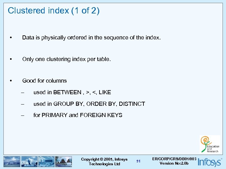 Clustered index (1 of 2) • Data is physically ordered in the sequence of