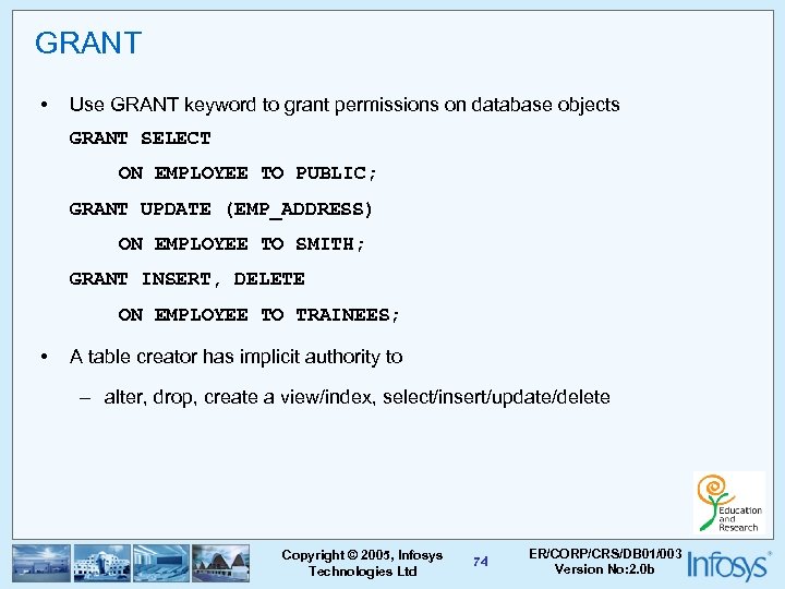 GRANT • Use GRANT keyword to grant permissions on database objects GRANT SELECT ON