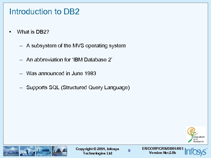 Introduction to DB 2 • What is DB 2? – A subsystem of the