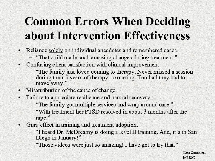 Common Errors When Deciding about Intervention Effectiveness • Reliance solely on individual anecdotes and