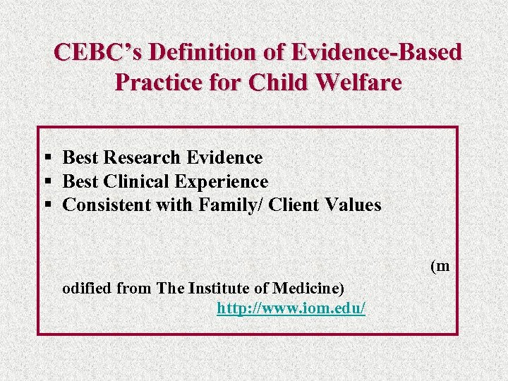 CEBC’s Definition of Evidence-Based Practice for Child Welfare § Best Research Evidence § Best