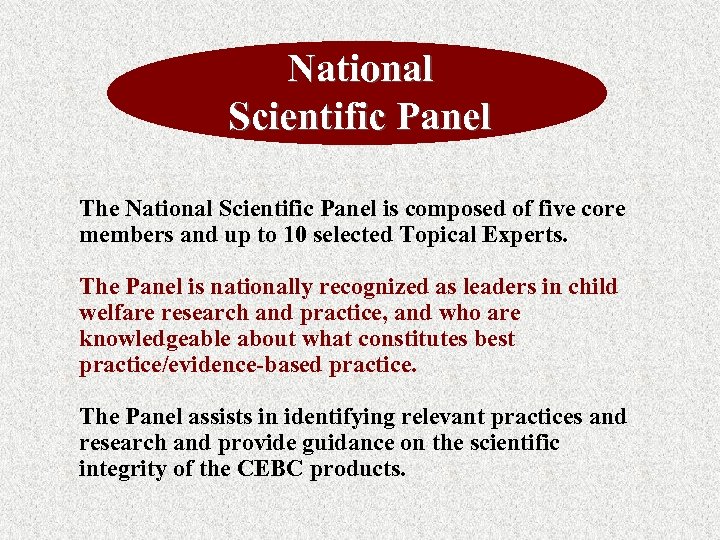 National Scientific Panel The National Scientific Panel is composed of five core members and