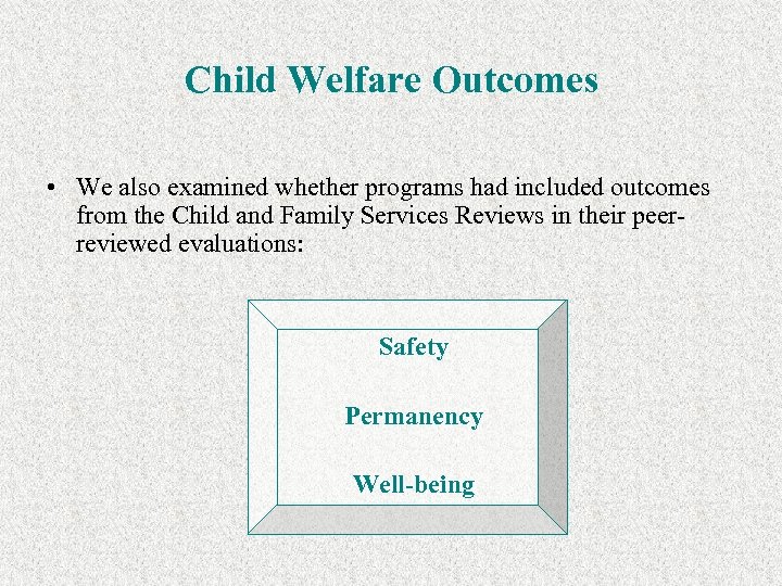 Child Welfare Outcomes • We also examined whether programs had included outcomes from the